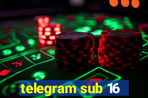 telegram sub 16